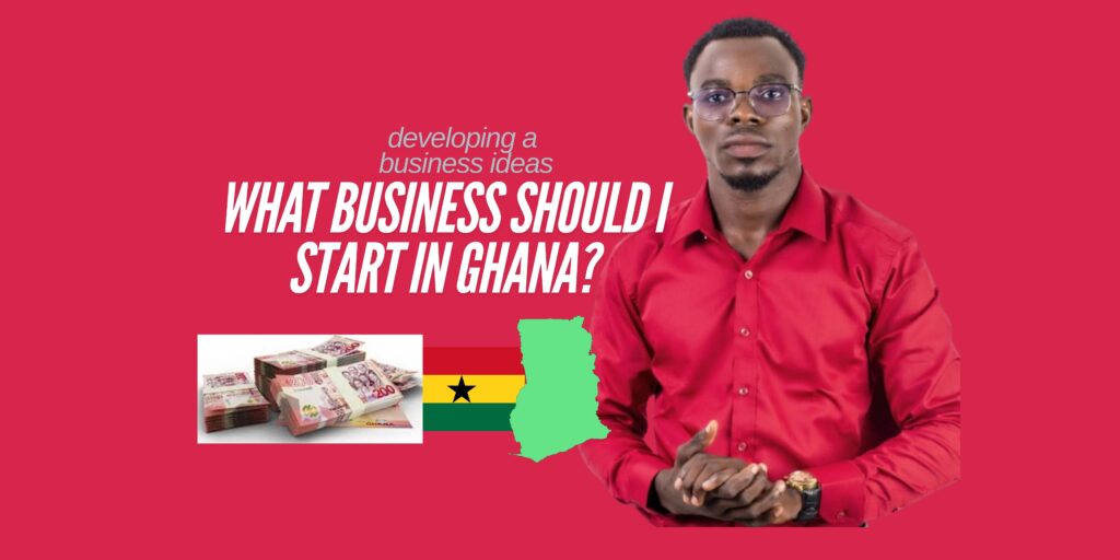 What Business Should I Start in Ghana?