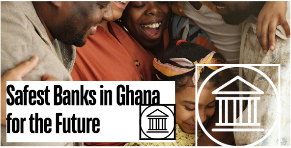 Which Banks in Ghana Are the Safest for Investments?